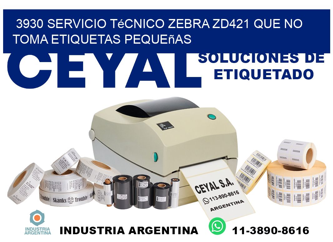 3930 servicio técnico zebra zd421 que no toma etiquetas pequeñas