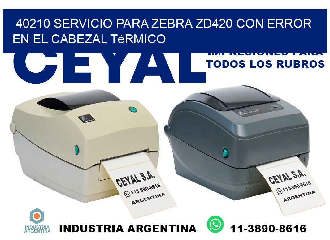 40210 servicio para zebra zd420 con error en el cabezal térmico
