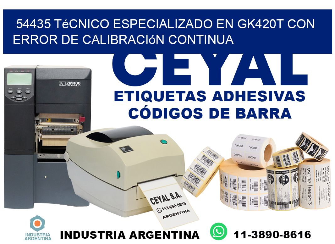 54435 técnico especializado en gk420t con error de calibración continua