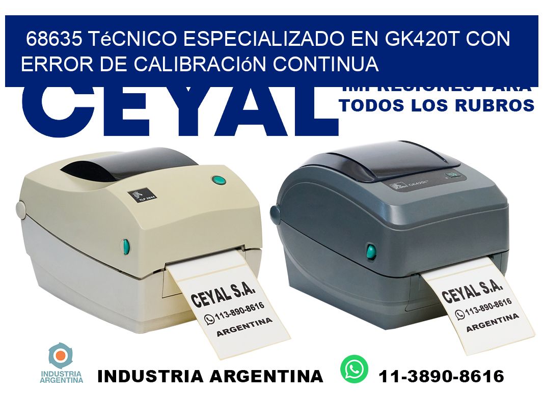 68635 técnico especializado en gk420t con error de calibración continua