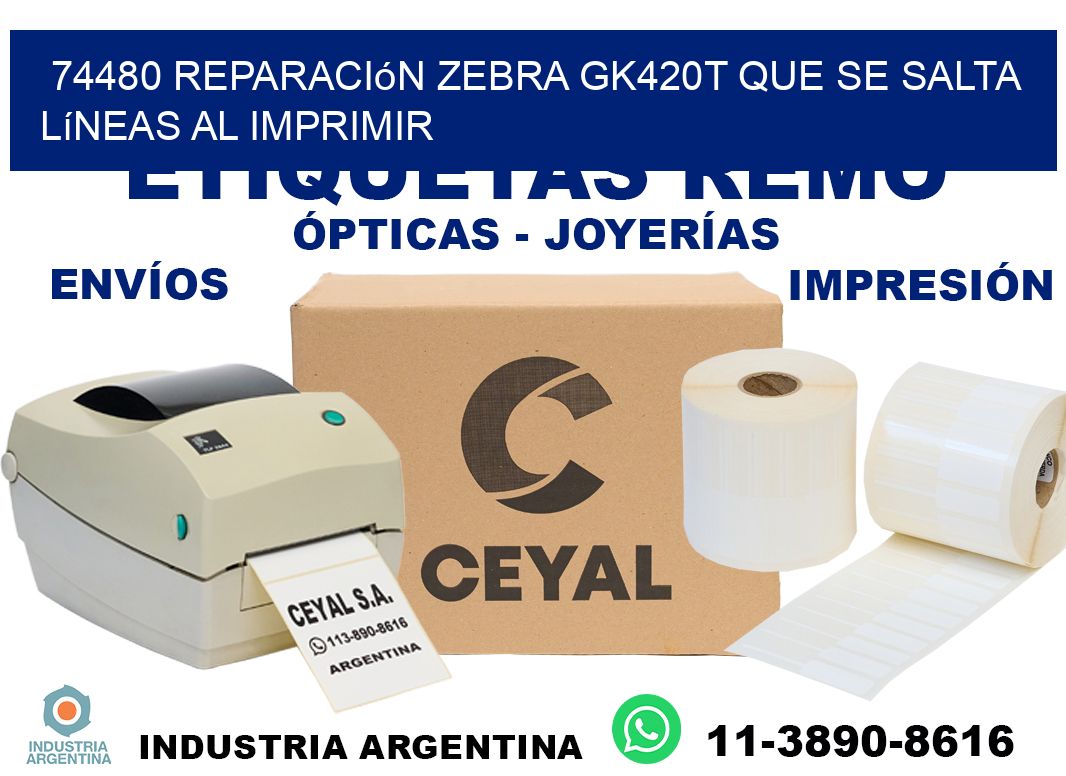 74480 reparación zebra gk420t que se salta líneas al imprimir