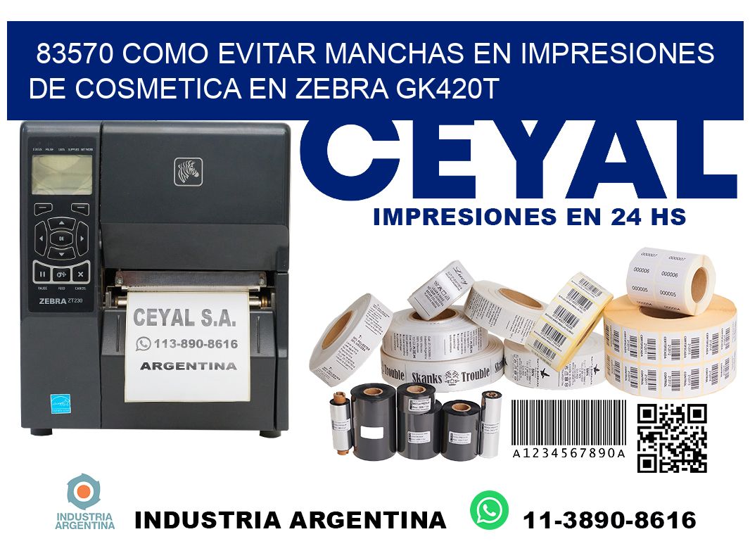 83570 como evitar manchas en impresiones de cosmetica en zebra gk420t
