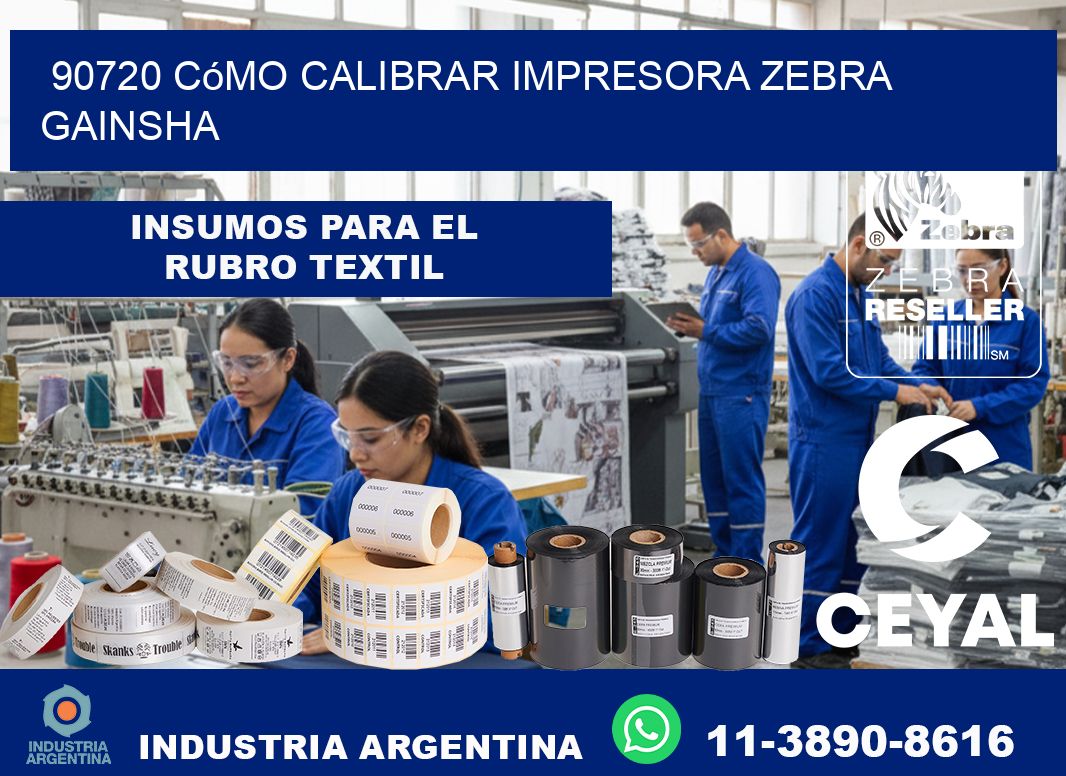 90720 cómo calibrar impresora zebra GAINSHA