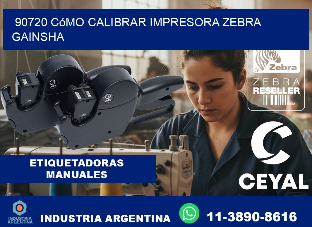 90720 cómo calibrar impresora zebra GAINSHA