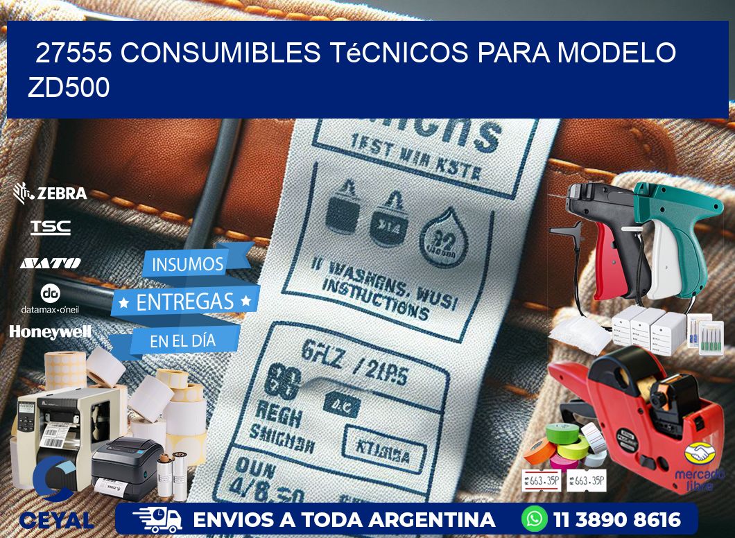 27555 consumibles técnicos para modelo zd500