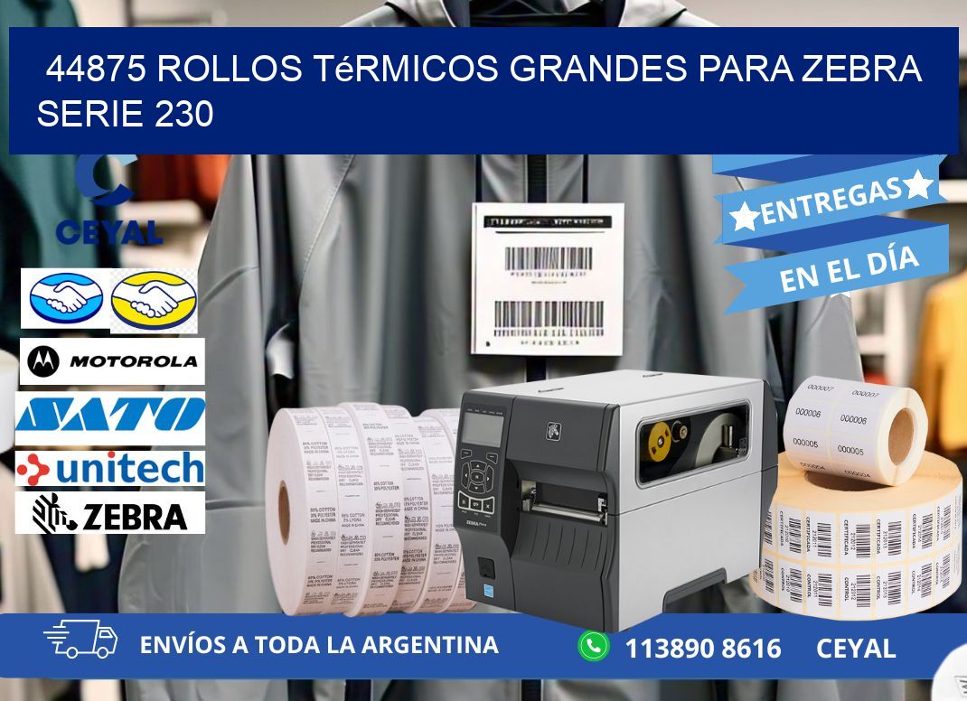 44875 rollos térmicos grandes para zebra serie 230