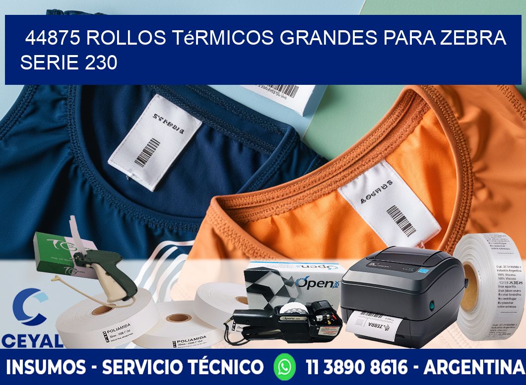 44875 rollos térmicos grandes para zebra serie 230