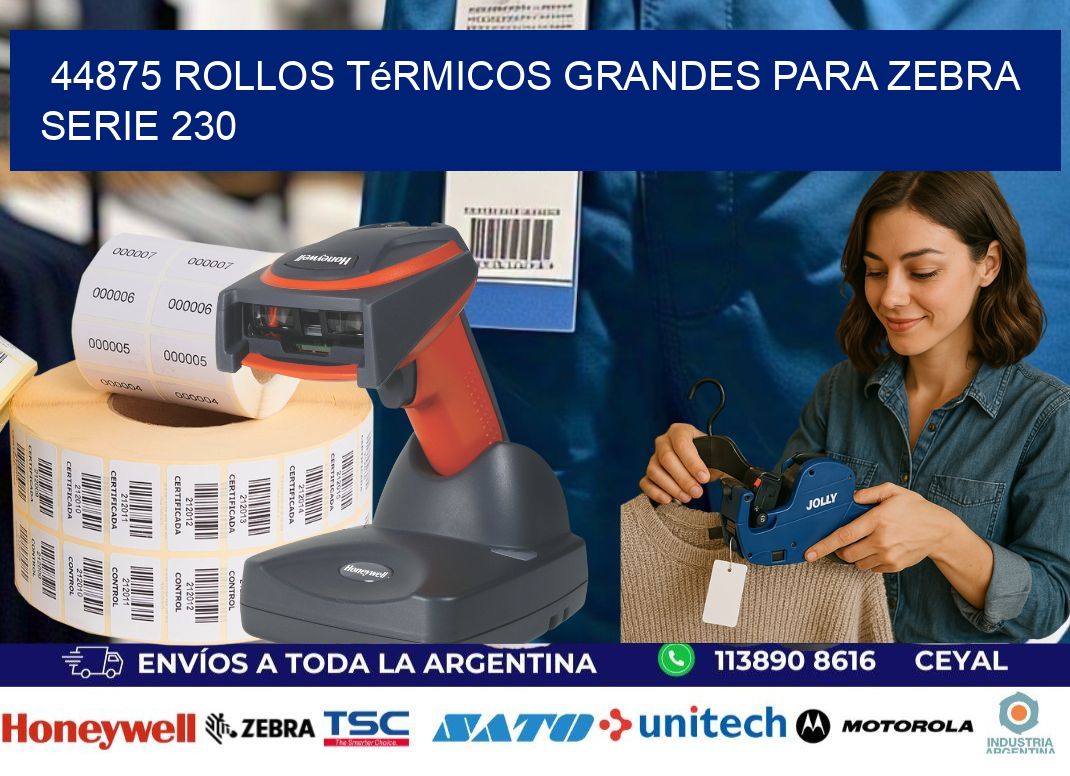44875 rollos térmicos grandes para zebra serie 230