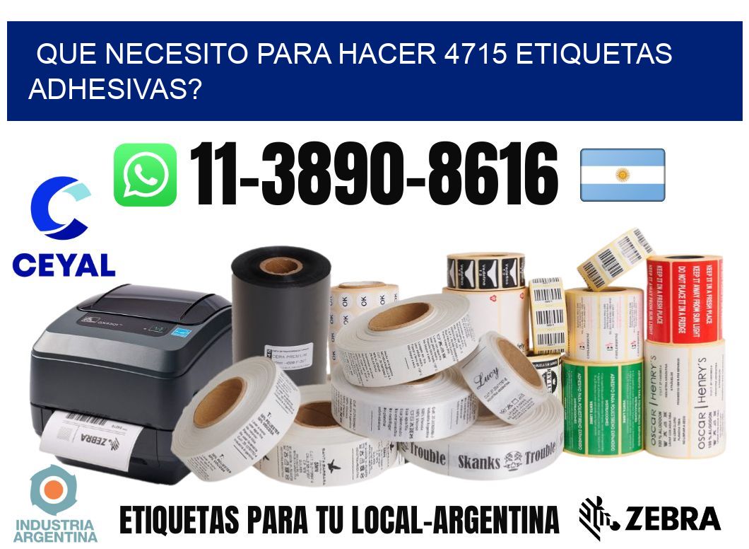 Que necesito para hacer 4715 etiquetas adhesivas?