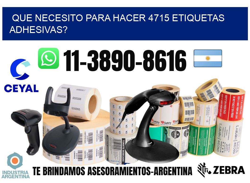 Que necesito para hacer 4715 etiquetas adhesivas?