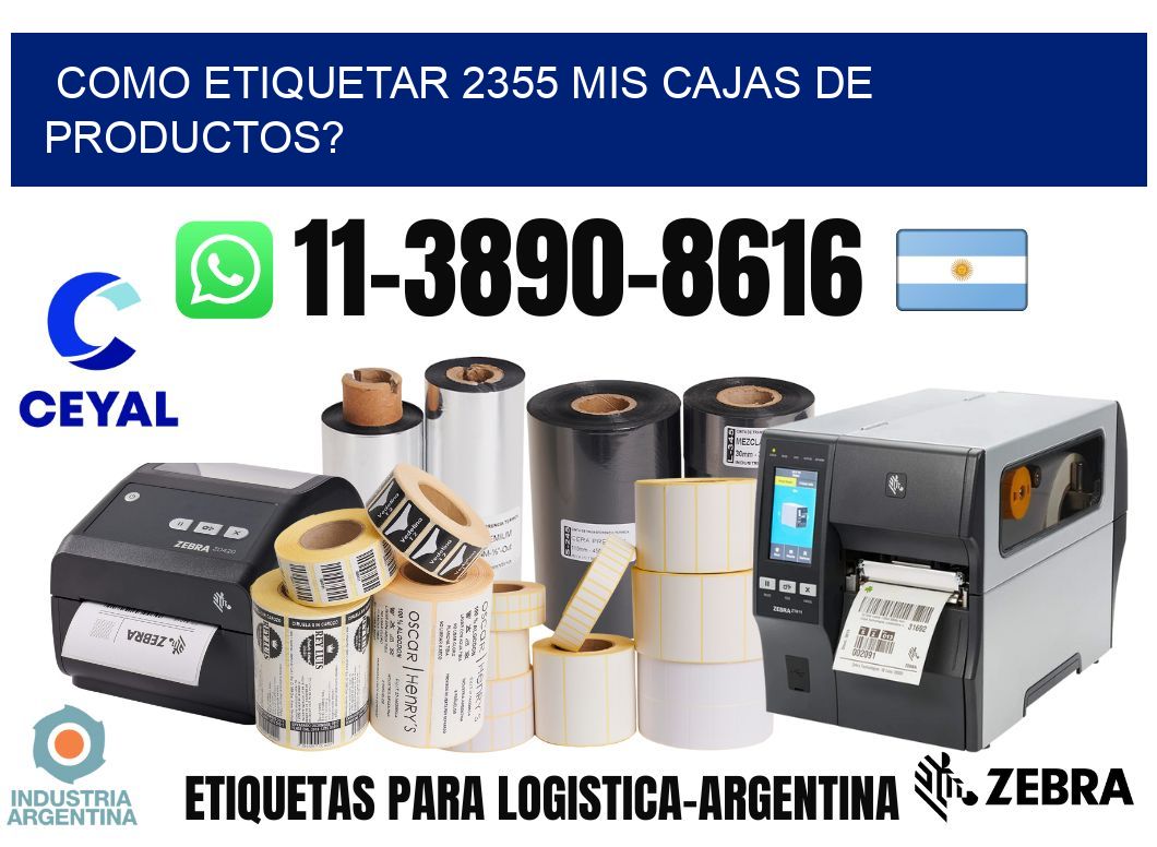 como etiquetar 2355 mis cajas de productos?