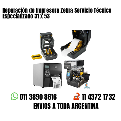 Reparación de Impresora Zebra Servicio Técnico Especializado 31 x 53