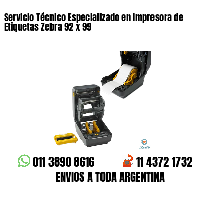Servicio Técnico Especializado en Impresora de Etiquetas Zebra 92 x 99