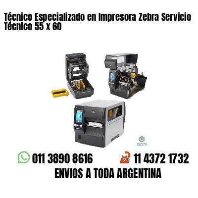 Técnico Especializado en Impresora Zebra Servicio Técnico 55 x 60