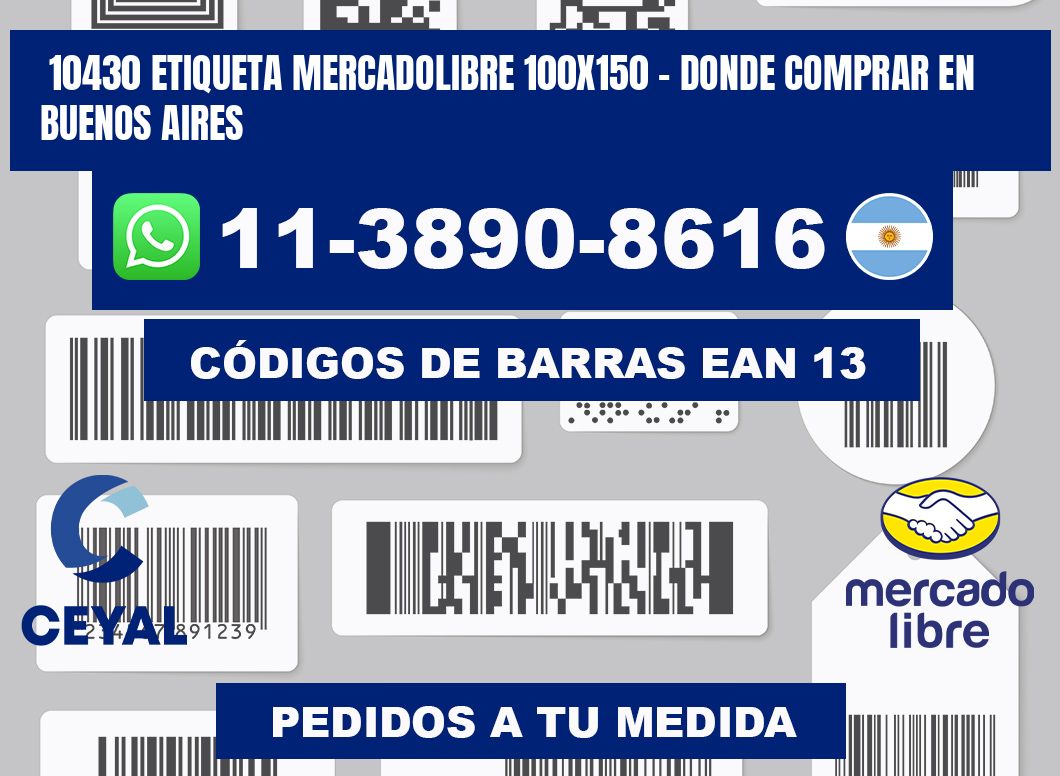 10430 etiqueta MercadoLibre 100x150 - Donde Comprar en Buenos Aires