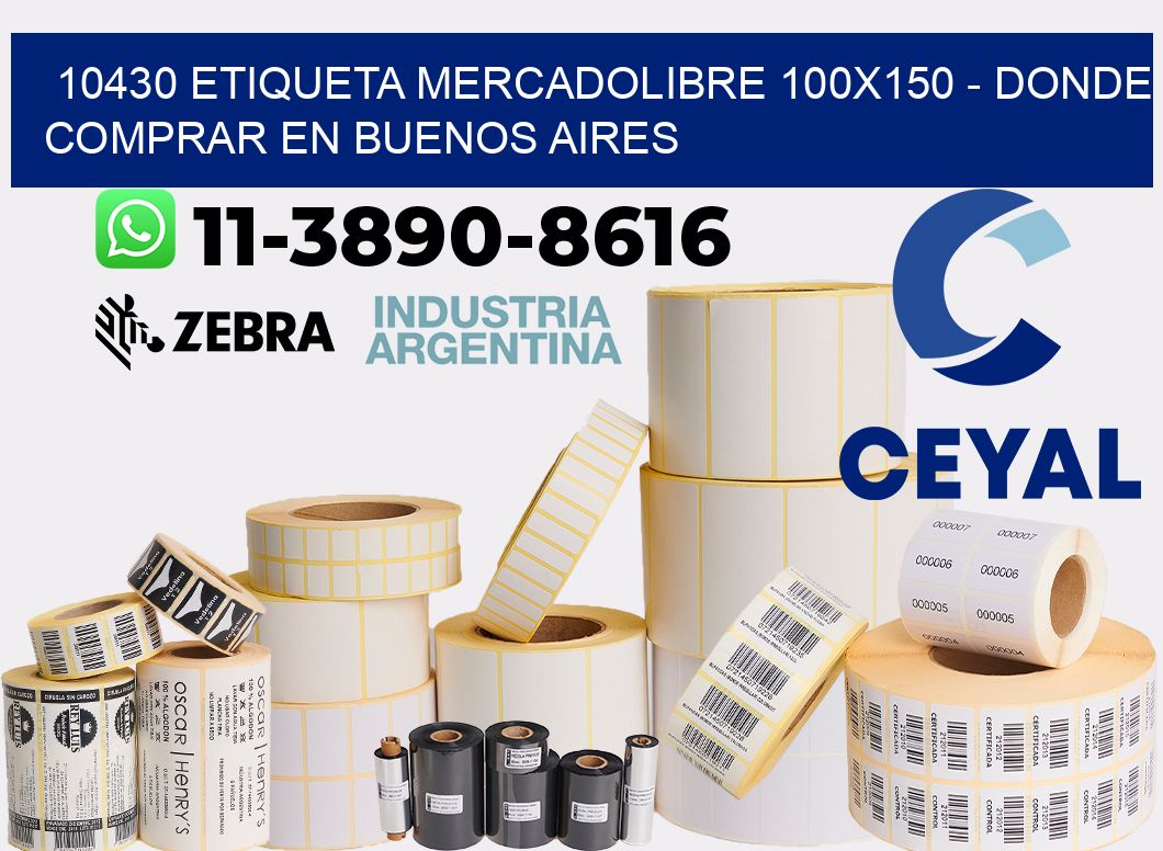 10430 etiqueta MercadoLibre 100x150 - Donde Comprar en Buenos Aires