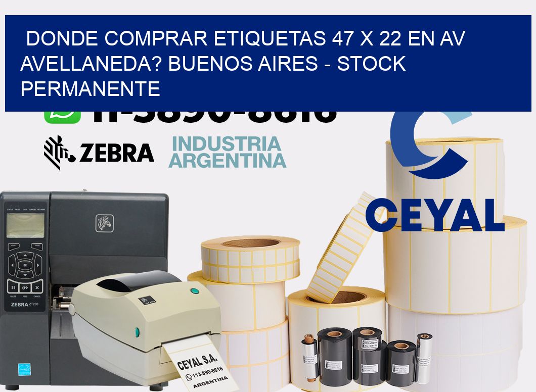 Donde Comprar etiquetas 47 x 22 en AV AVELLANEDA? Buenos Aires - Stock permanente