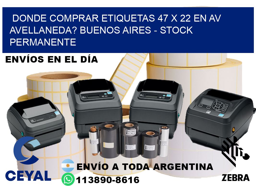 Donde Comprar etiquetas 47 x 22 en AV AVELLANEDA? Buenos Aires - Stock permanente