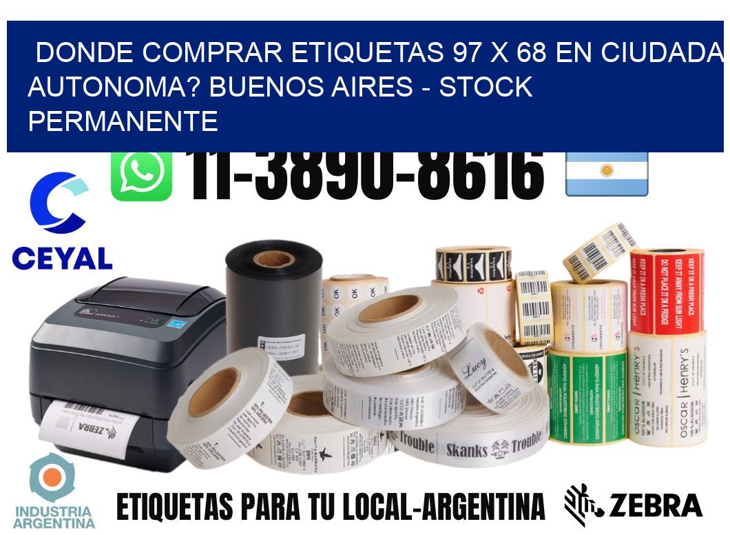 Donde Comprar etiquetas 97 x 68 en CIUDADA AUTONOMA? Buenos Aires - Stock permanente