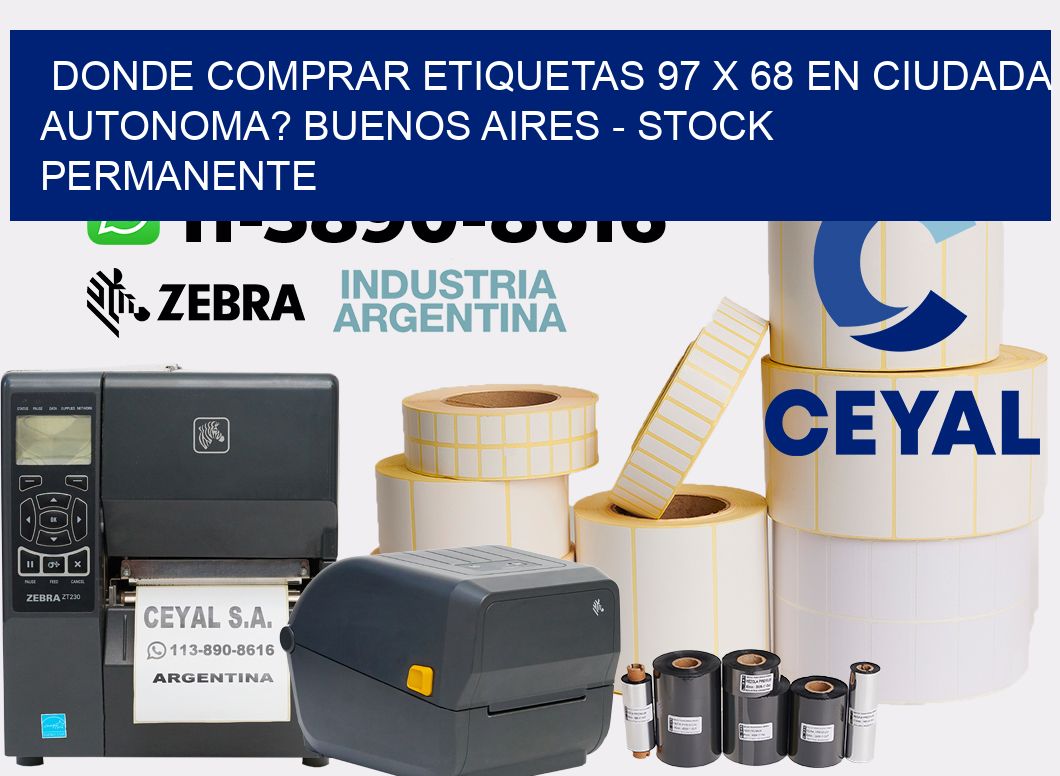Donde Comprar etiquetas 97 x 68 en CIUDADA AUTONOMA? Buenos Aires - Stock permanente
