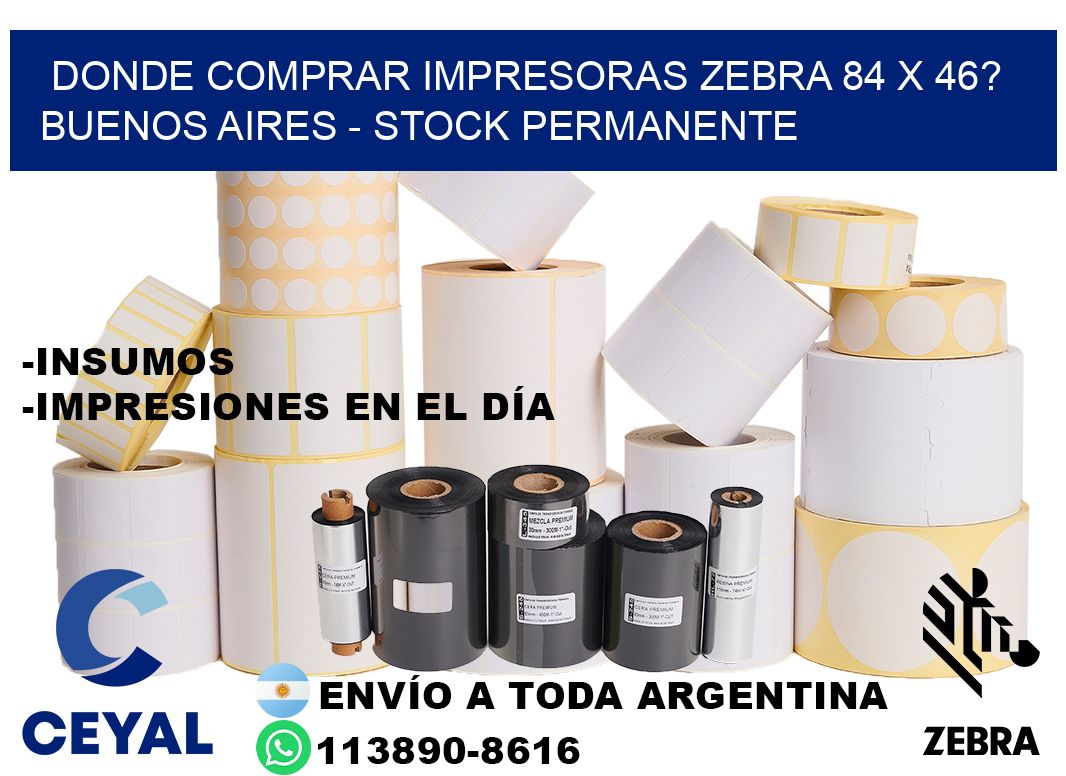 Donde Comprar impresoras zebra 84 x 46? Buenos Aires - Stock permanente
