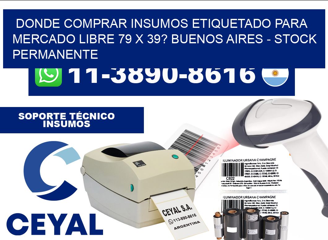 Donde Comprar insumos etiquetado para mercado libre 79 x 39? Buenos Aires - Stock permanente