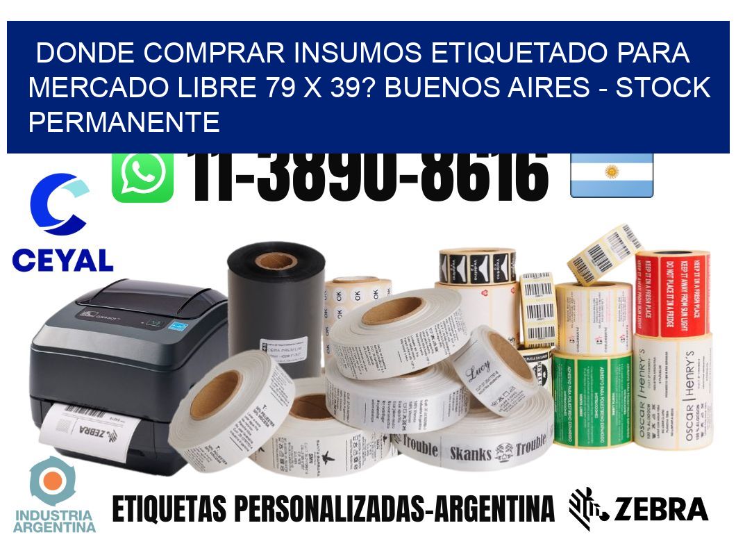 Donde Comprar insumos etiquetado para mercado libre 79 x 39? Buenos Aires - Stock permanente