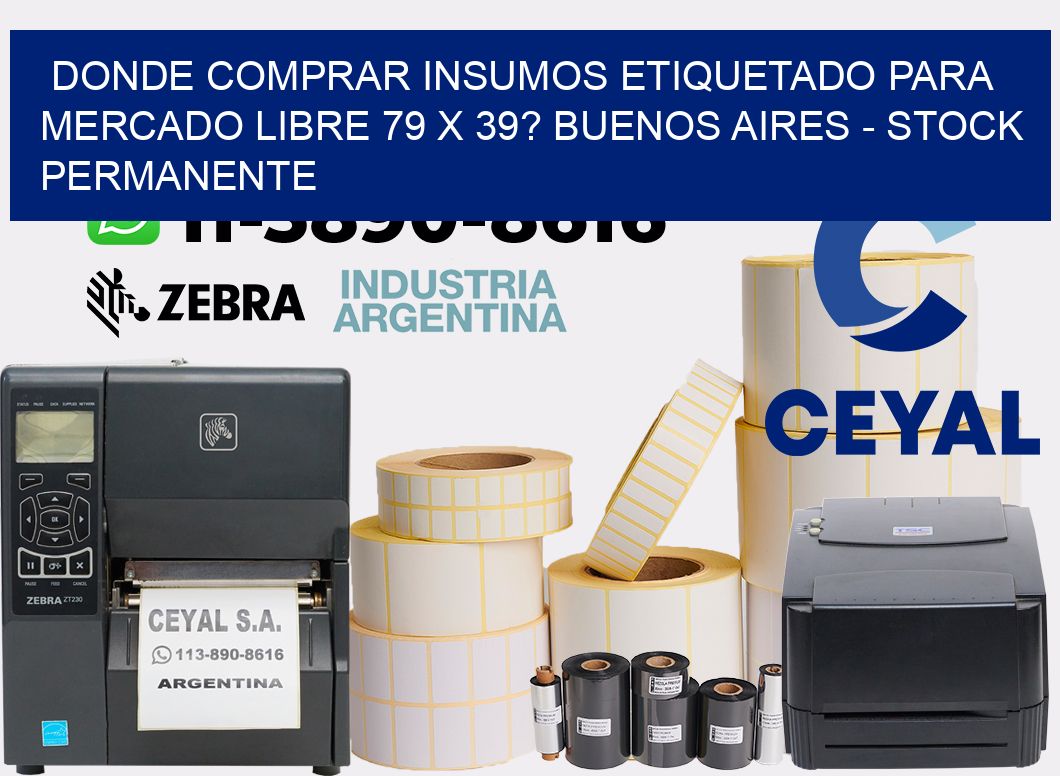 Donde Comprar insumos etiquetado para mercado libre 79 x 39? Buenos Aires - Stock permanente