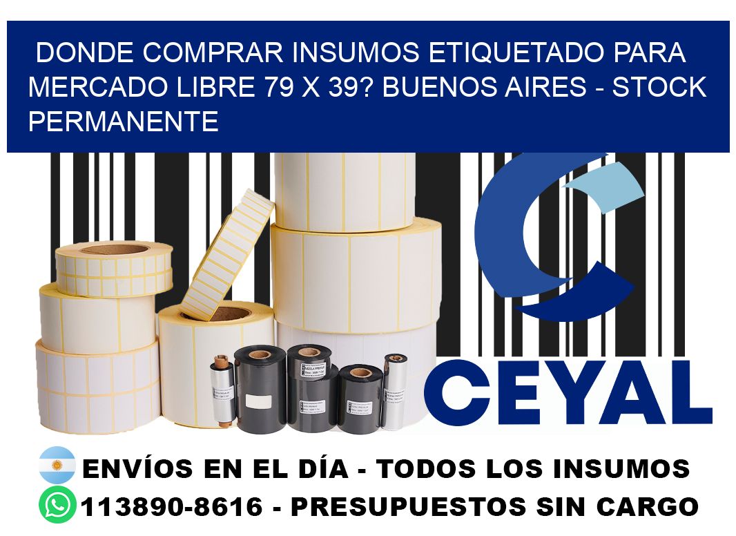 Donde Comprar insumos etiquetado para mercado libre 79 x 39? Buenos Aires - Stock permanente