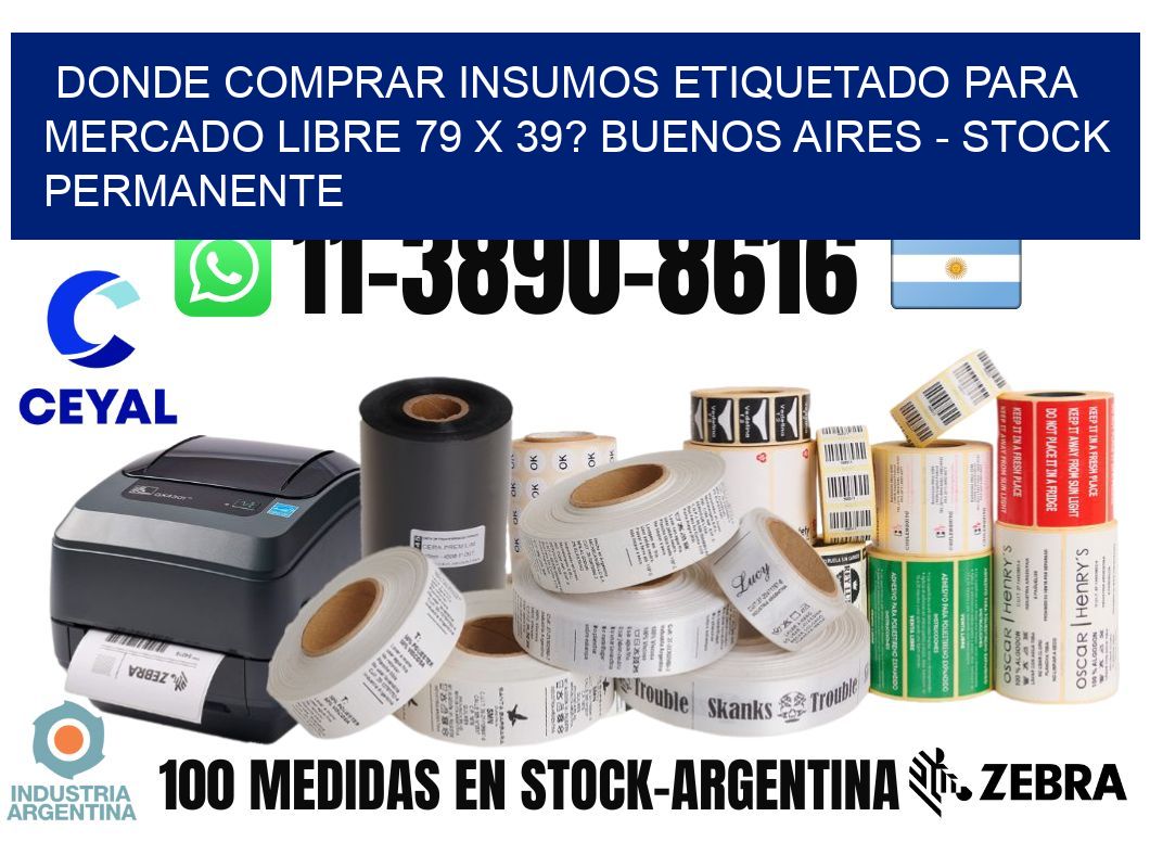 Donde Comprar insumos etiquetado para mercado libre 79 x 39? Buenos Aires - Stock permanente