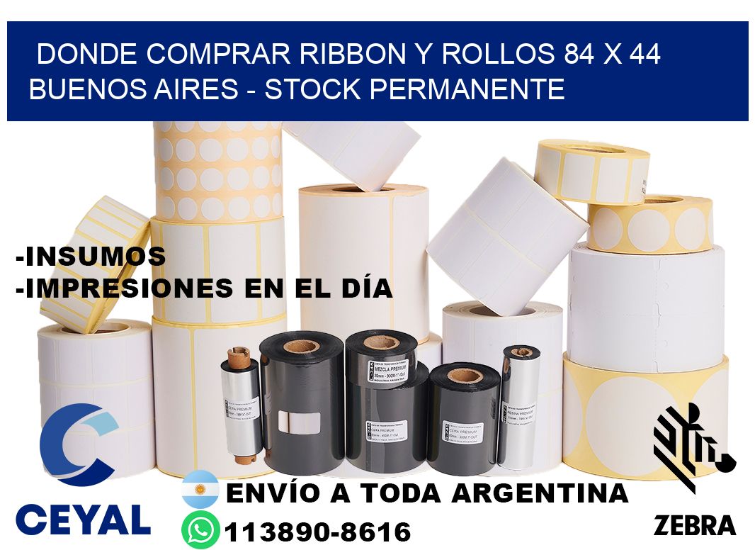 Donde Comprar ribbon y rollos 84 x 44 Buenos Aires - Stock permanente