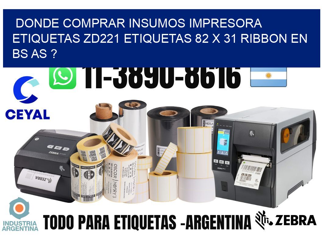 donde comprar insumos impresora etiquetas zd221 etiquetas 82 x 31 ribbon en BS AS ?