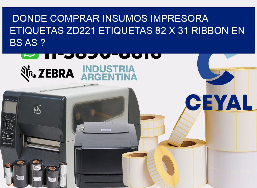 donde comprar insumos impresora etiquetas zd221 etiquetas 82 x 31 ribbon en BS AS ?