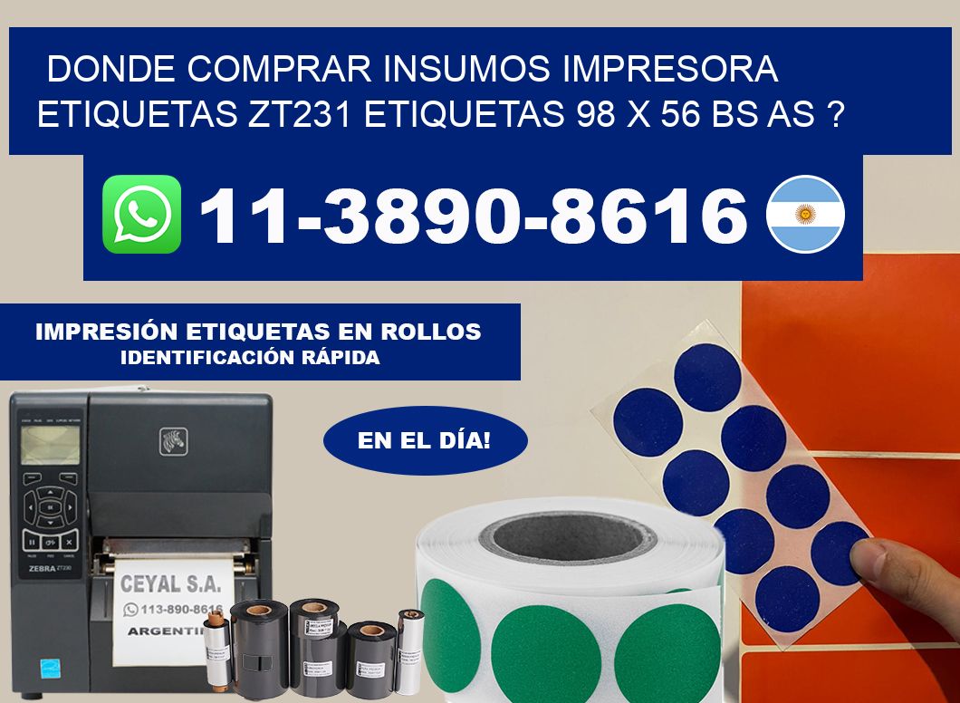 donde comprar insumos impresora etiquetas zt231 etiquetas 98 x 56 BS AS ?