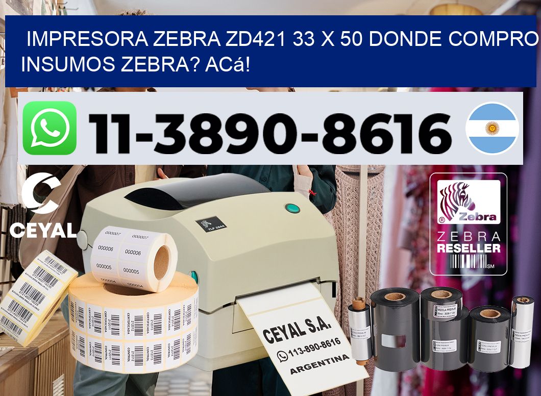 impresora zebra zd421 33 x 50 Donde compro insumos zebra? Acá!