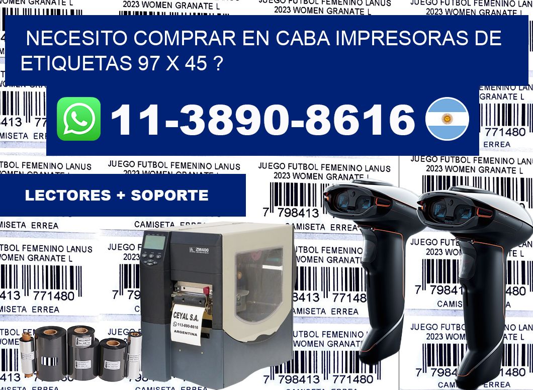 necesito comprar en CABA impresoras de etiquetas 97 x 45 ?