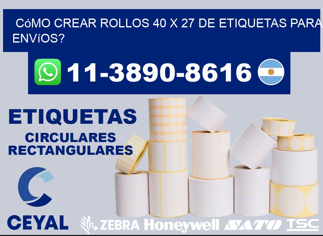 Cómo crear rollos 40 x 27 de etiquetas para envíos?