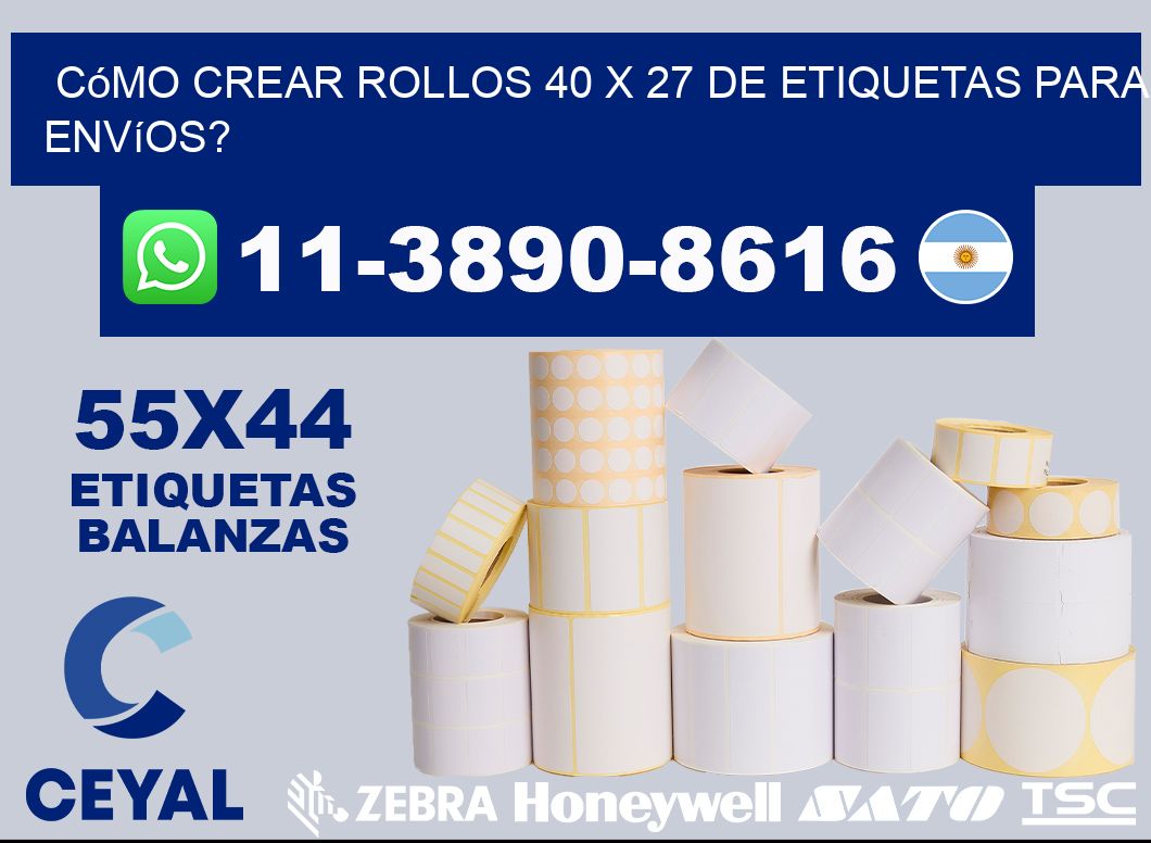 Cómo crear rollos 40 x 27 de etiquetas para envíos?