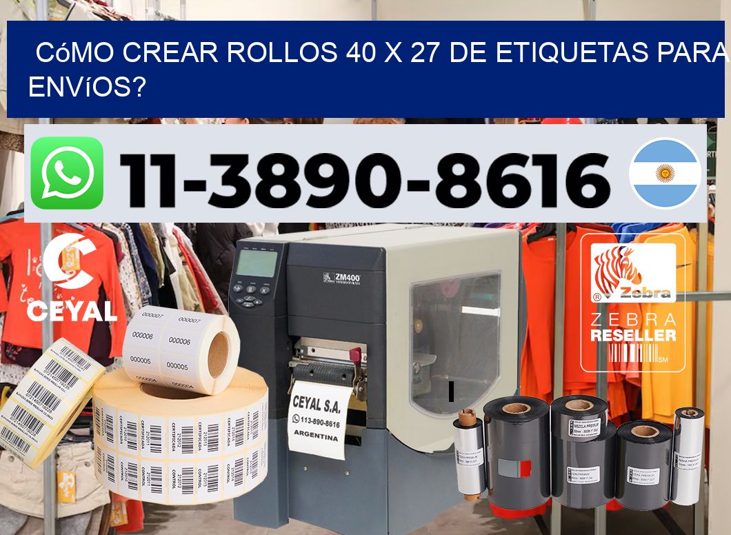 Cómo crear rollos 40 x 27 de etiquetas para envíos?