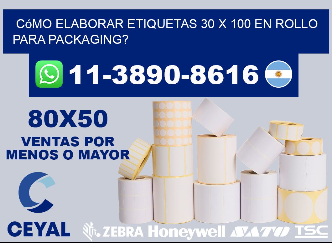 Cómo elaborar etiquetas 30 x 100 en rollo para packaging?