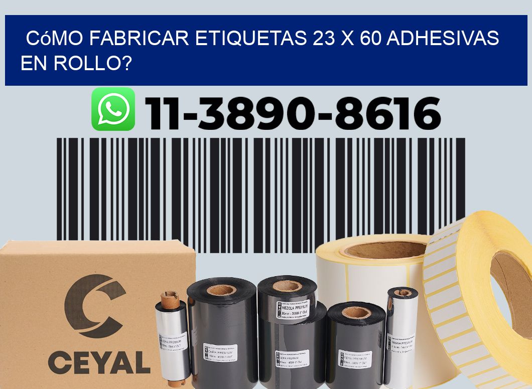 Cómo fabricar etiquetas 23 x 60 adhesivas en rollo?