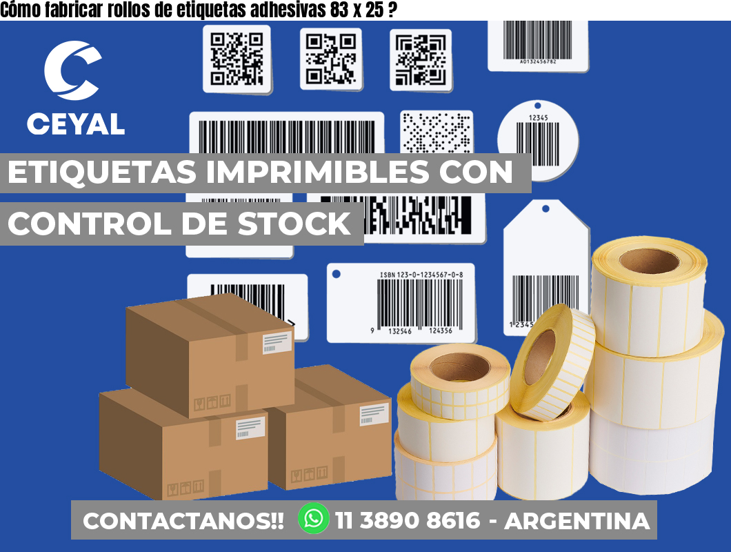 Cómo fabricar rollos de etiquetas adhesivas 83 x 25 ?