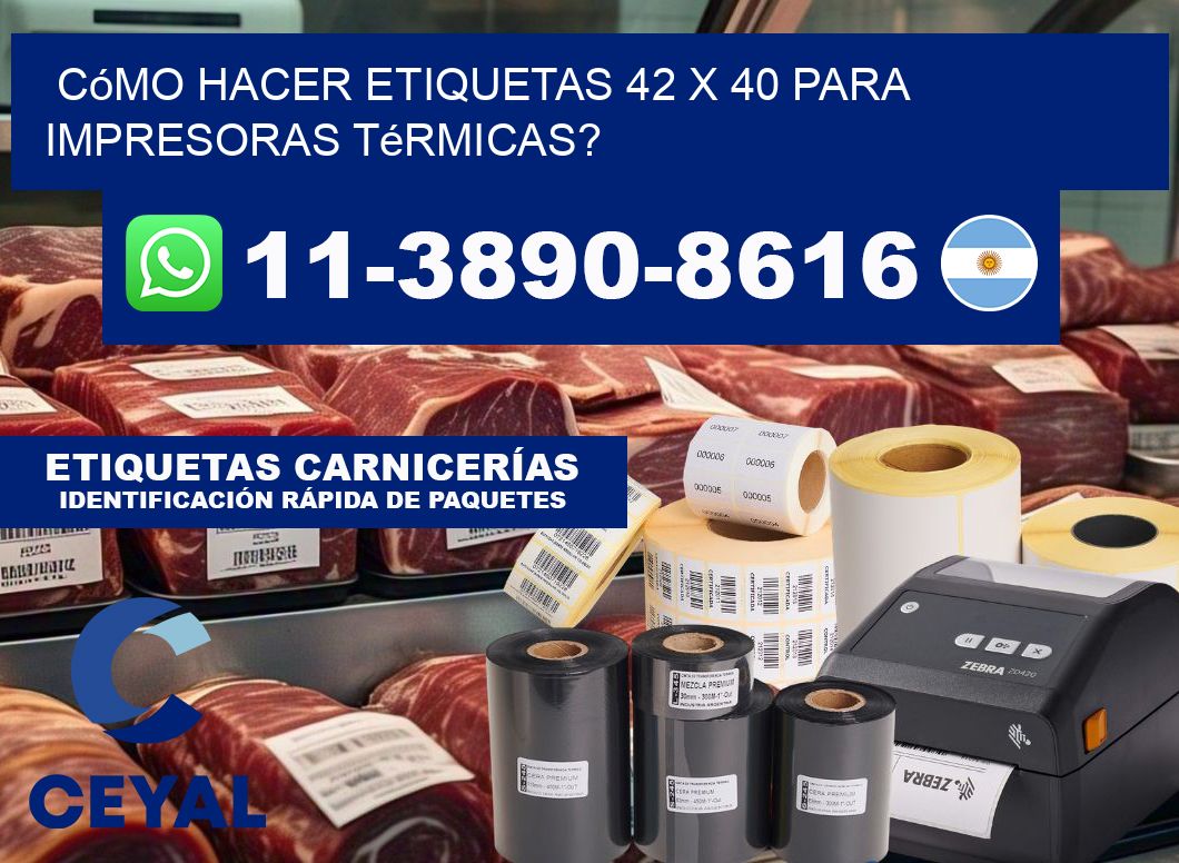 Cómo hacer etiquetas 42 x 40 para impresoras térmicas?