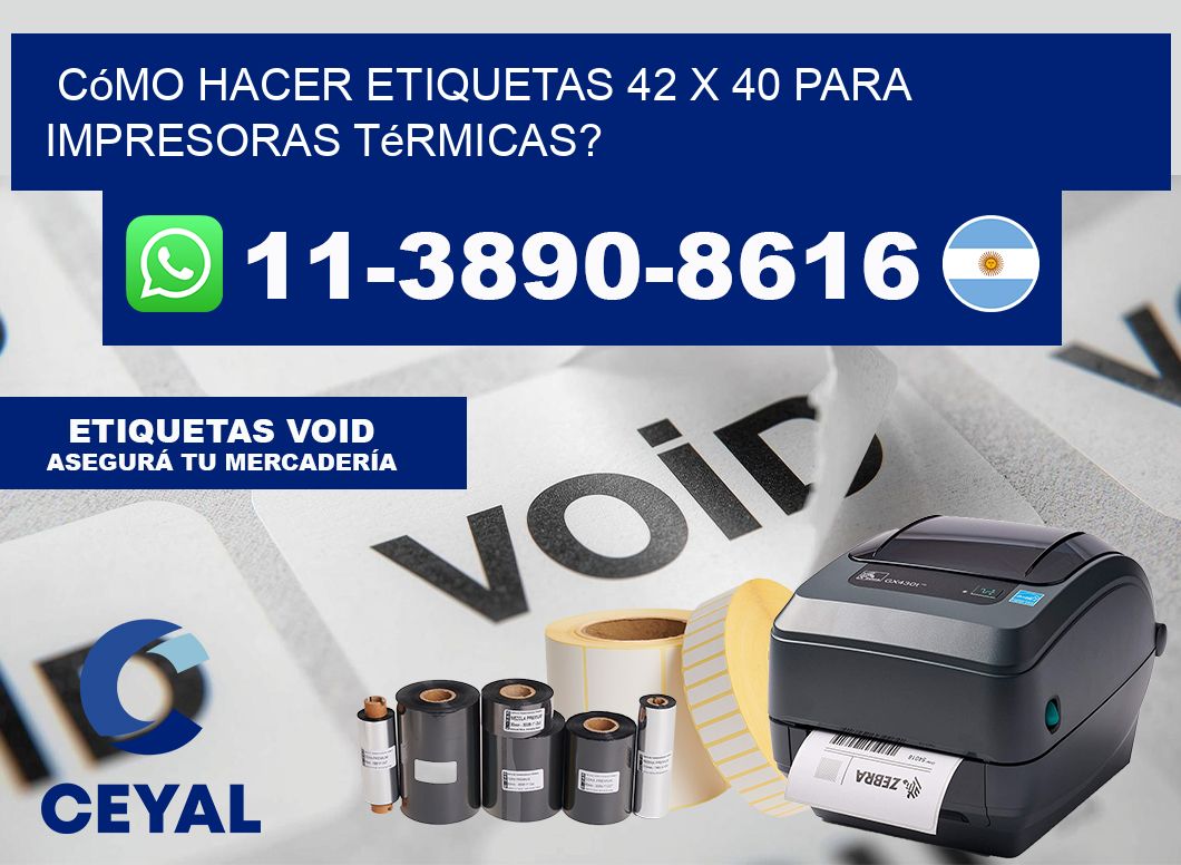 Cómo hacer etiquetas 42 x 40 para impresoras térmicas?