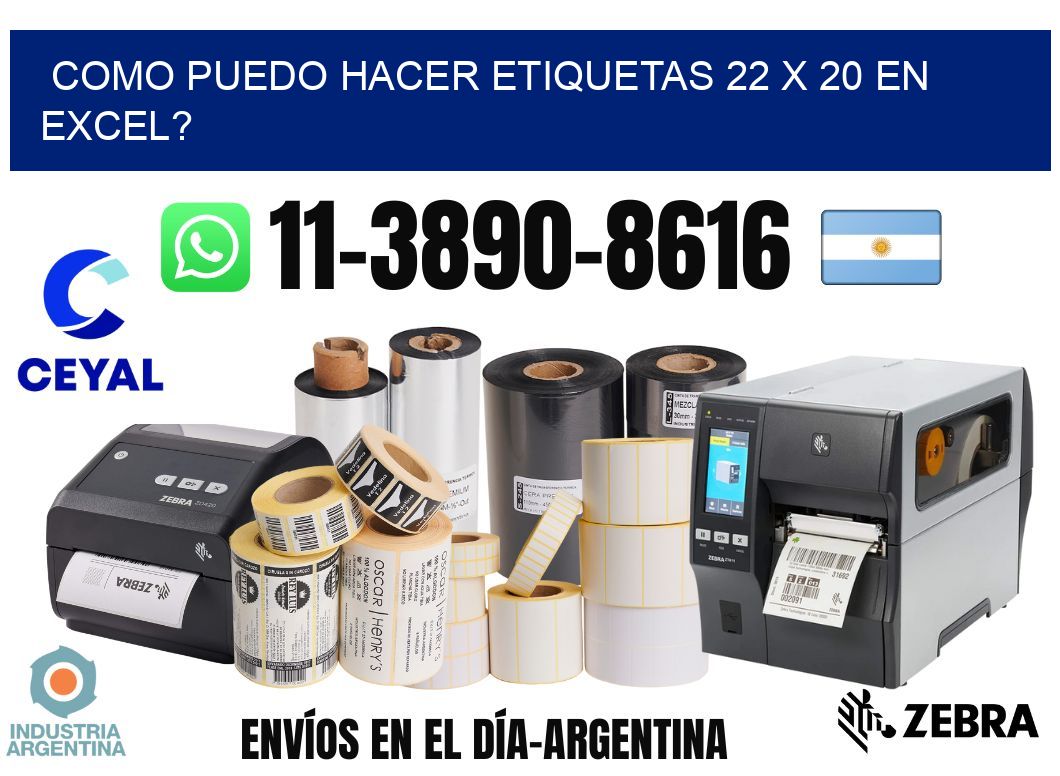 como puedo hacer etiquetas 22 x 20 en excel?