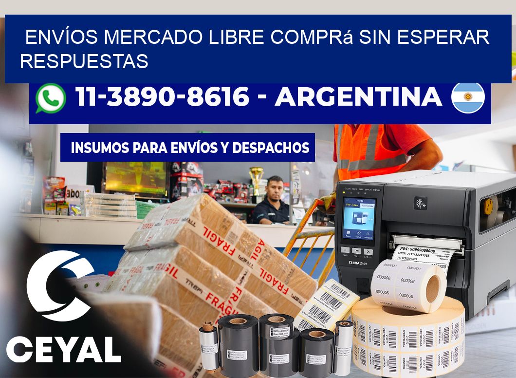 ENVÍOS MERCADO LIBRE Comprá sin esperar respuestas
