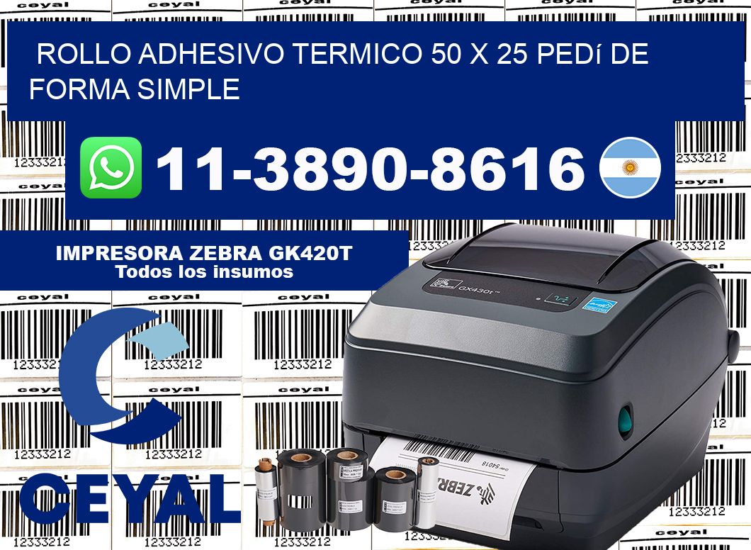 ROLLO ADHESIVO TERMICO 50 X 25 Pedí de forma simple