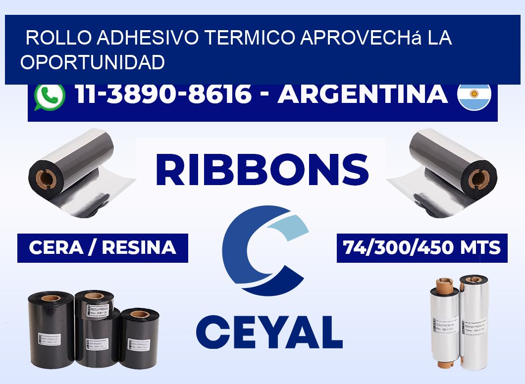 ROLLO ADHESIVO TERMICO Aprovechá la oportunidad