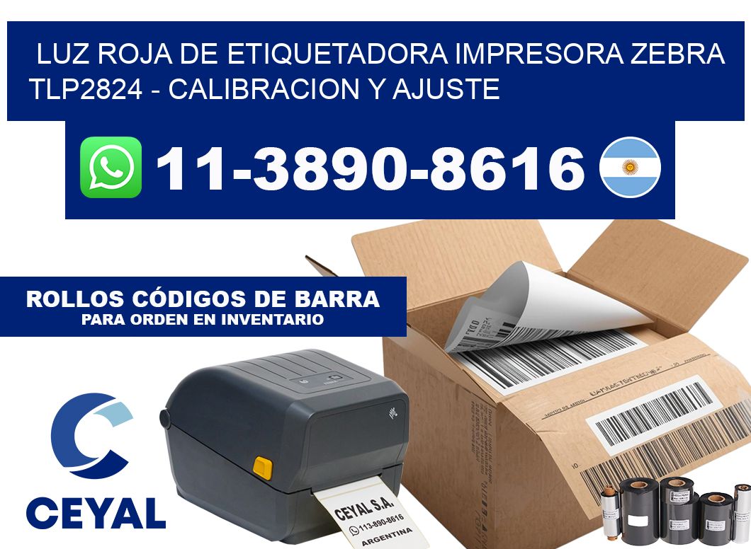 luz roja de etiquetadora impresora zebra TLP2824 - Calibracion y Ajuste