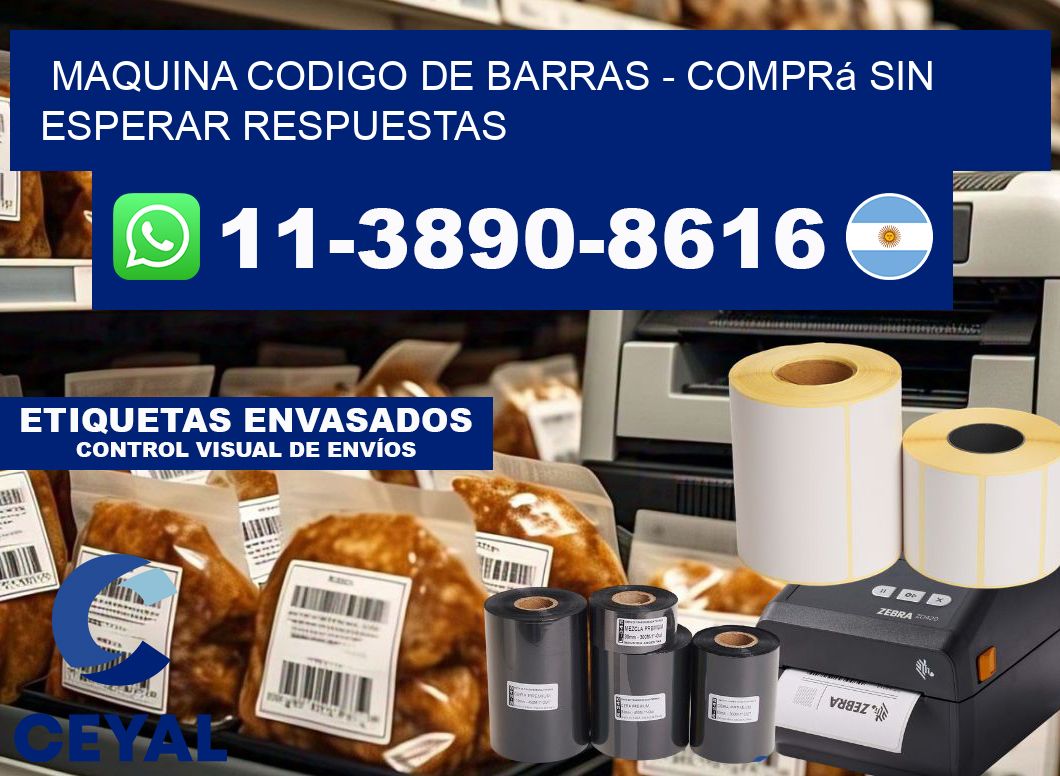 MAQUINA CODIGO DE BARRAS - Comprá sin esperar respuestas
